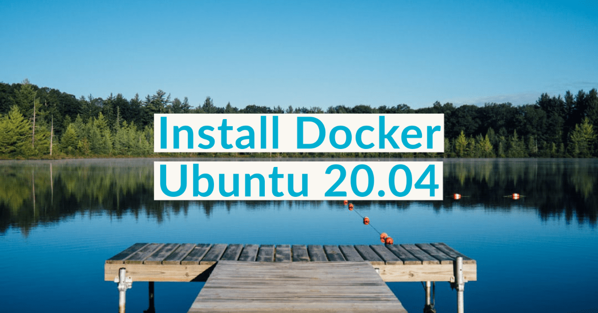 How To Install Docker On Ubuntu 20.04 - VarHowto